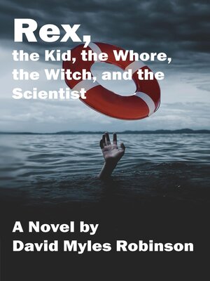 cover image of Rex, the Kid, the Whore, the Witch, and the Scientist